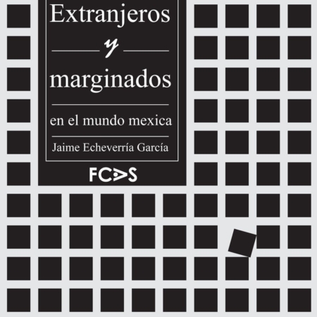 Extranjeros y marginados en el mundo mexica