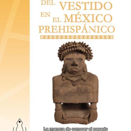 Historia y presencia del vestido en el México prehispánico