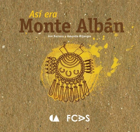 Así era Monte Albán (coeditado con CONACULTA 2014)